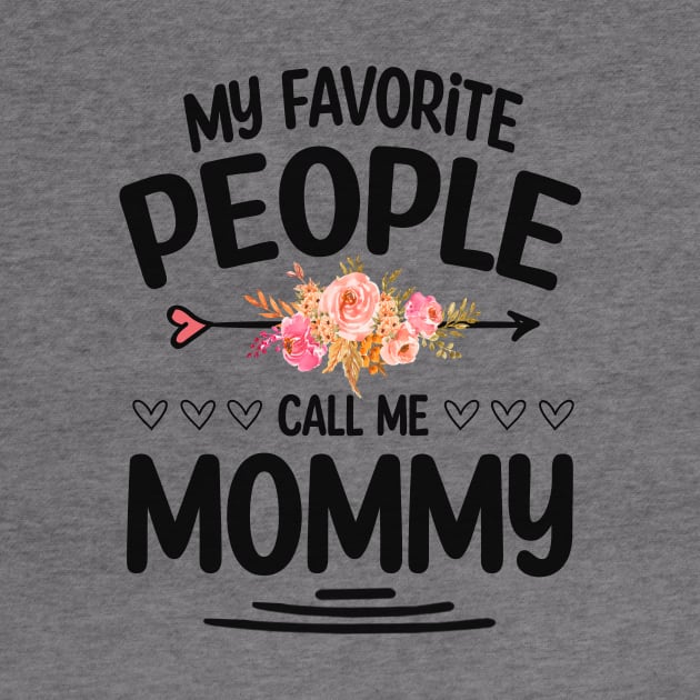 My favorite people call me mommy by Bagshaw Gravity